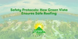 Safety Protocols: How Green Vista Ensures Safe Roofing