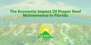 The Economic Impact of Proper Roof Maintenance in Florida
