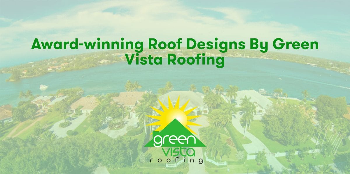 Award-Winning Roof Designs by Green Vista Roofing